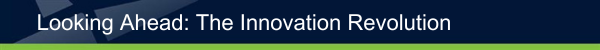 Looking Ahead: The Innovation Revolution