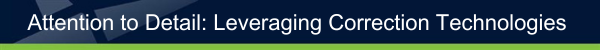 Attention to Detail: Leveraging Correction Technologies